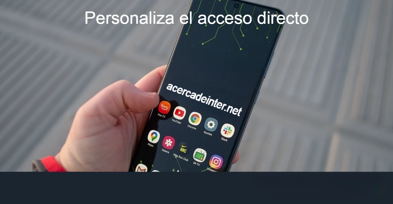 Personaliza el acceso directo