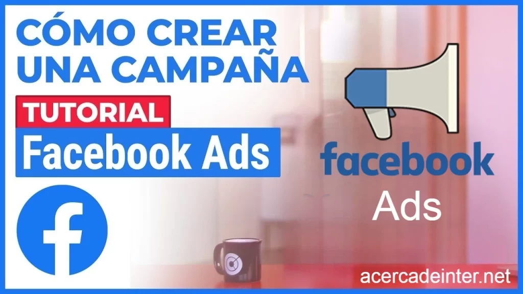 ¿Cómo crear una campaña publicitaria en Facebook ads